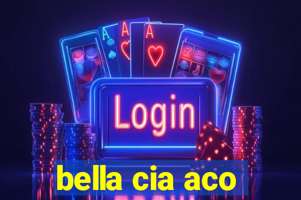 bella cia aco